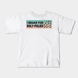 I Brake For Roly-Polies, bumper Kids T-Shirt